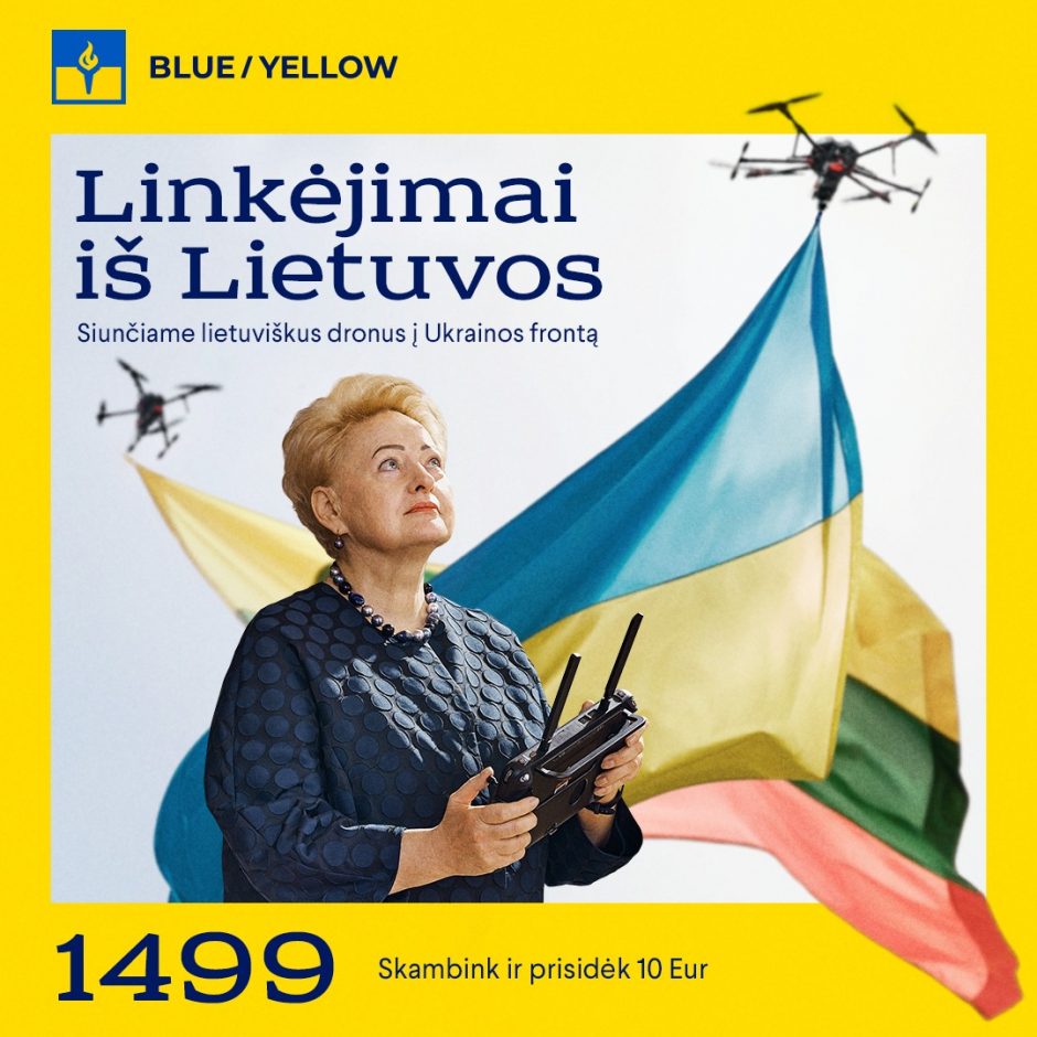 „Blue/Yellow“ kartu su D. Grybauskaite pradėjo lietuviškų dronų akciją Ukrainai